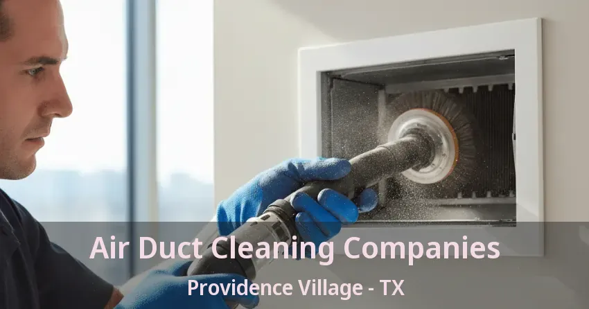 Air Duct Cleaning Companies Providence Village - TX