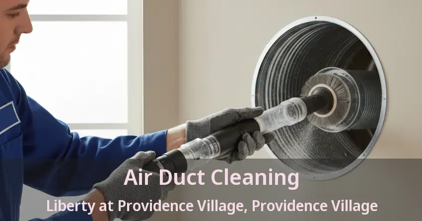 Air Duct Cleaning Liberty at Providence Village, Providence Village - TX