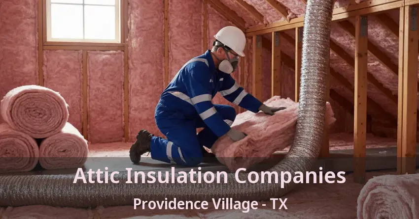 Attic Insulation Companies Providence Village - TX