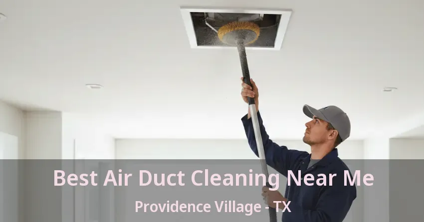 Best Air Duct Cleaning Near Me Providence Village - TX