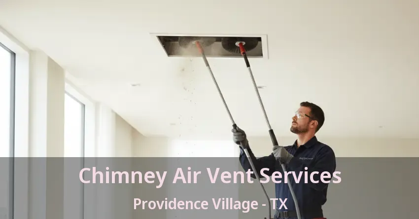 Chimney Air Vent Services Providence Village - TX
