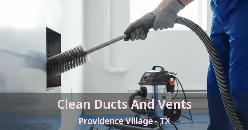 Clean Ducts And Vents Providence Village - TX Clean Ducts And Vents Providence Village - TX