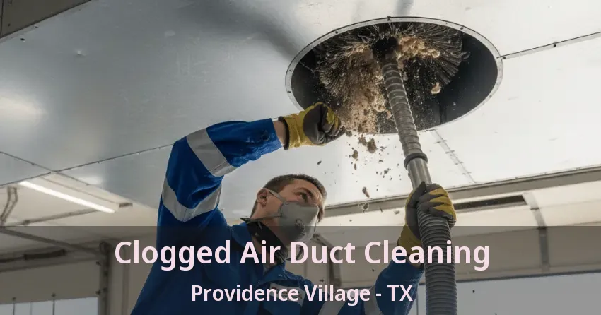 Clogged Air Duct Cleaning Providence Village - TX Clogged Air Duct Cleaning Providence Village - TX