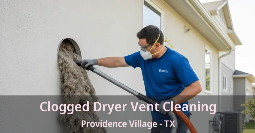 Clogged Dryer Vent Cleaning Providence Village - TX