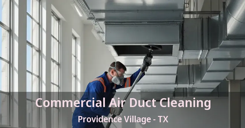 Commercial Air Duct Cleaning Providence Village - TX