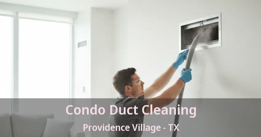 Condo Duct Cleaning Providence Village - TX