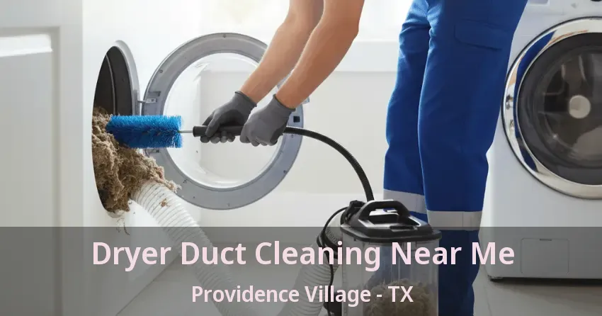 Dryer Duct Cleaning Near Me Providence Village - TX Dryer Duct Cleaning Near Me Providence Village - TX