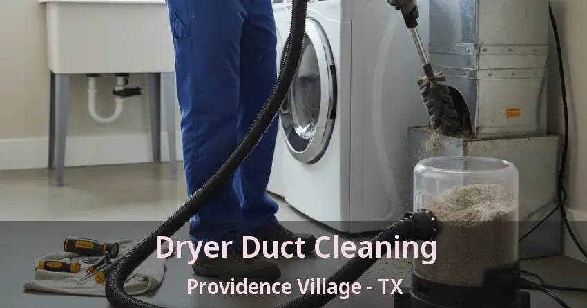 Dryer Duct Cleaning Providence Village - TX Dryer Duct Cleaning Providence Village - TX