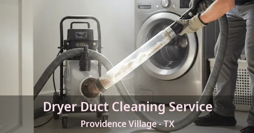 Dryer Duct Cleaning Service Providence Village - TX