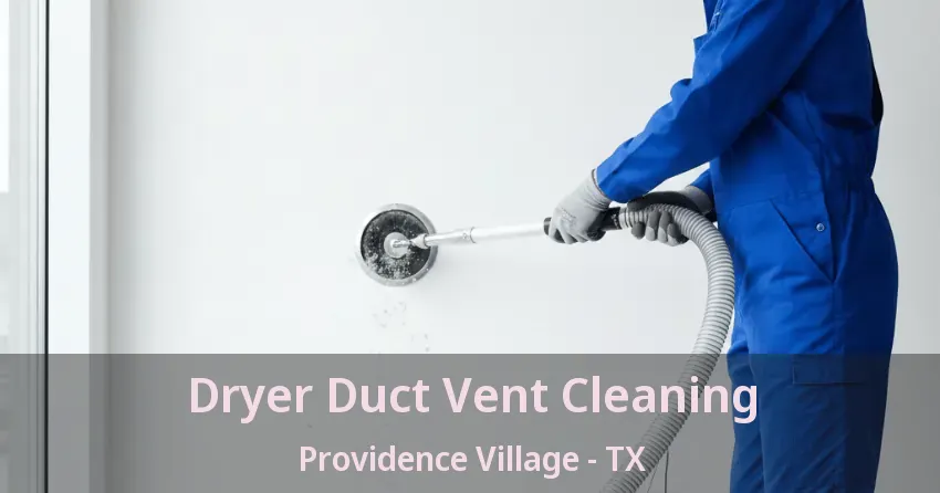 Dryer Duct Vent Cleaning Providence Village - TX