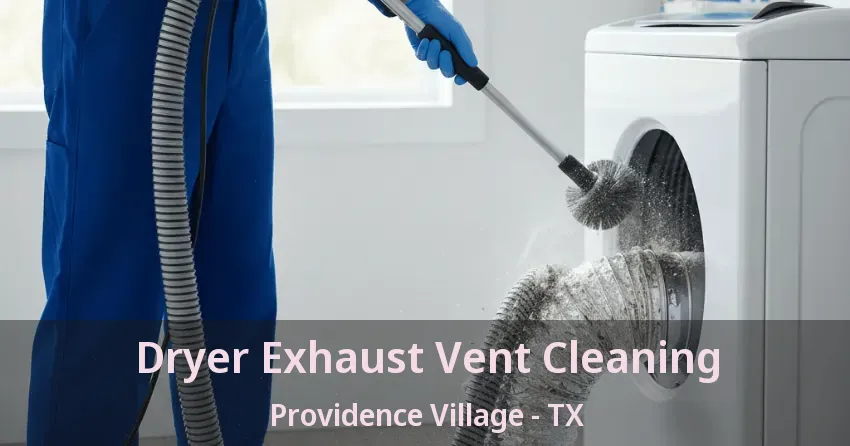Dryer Exhaust Vent Cleaning Providence Village - TX Dryer Exhaust Vent Cleaning Providence Village - TX