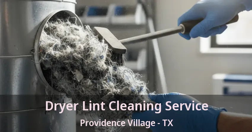 Dryer Lint Cleaning Service Providence Village - TX Dryer Lint Cleaning Service Providence Village - TX