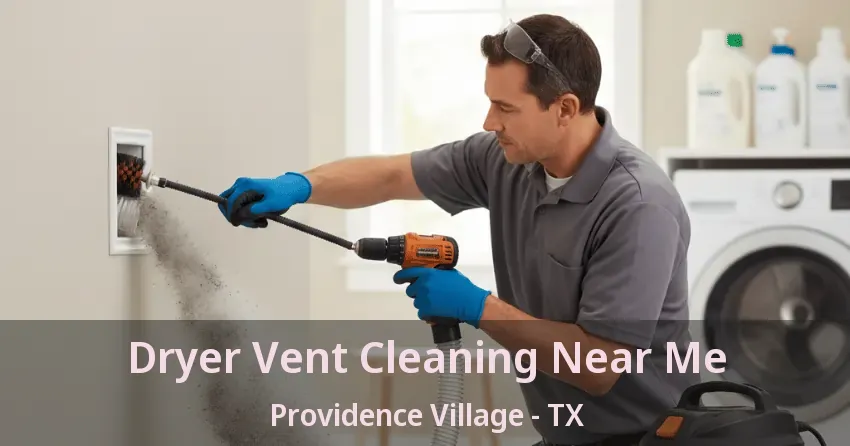 Dryer Vent Cleaning Near Me Providence Village - TX