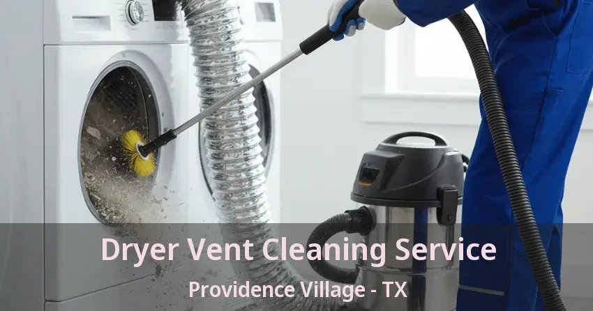 Dryer Vent Cleaning Service Providence Village - TX