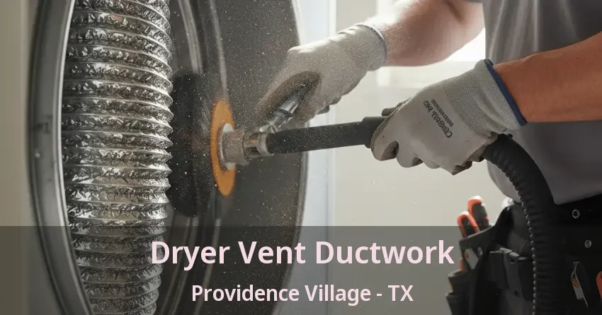 Dryer Vent Ductwork Providence Village - TX