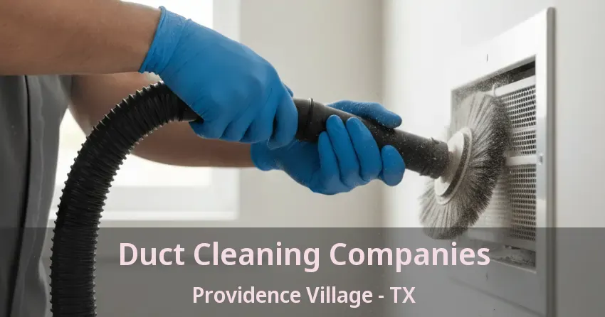Duct Cleaning Companies Providence Village - TX
