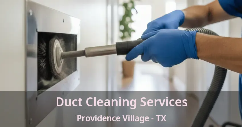 Duct Cleaning Services Providence Village - TX