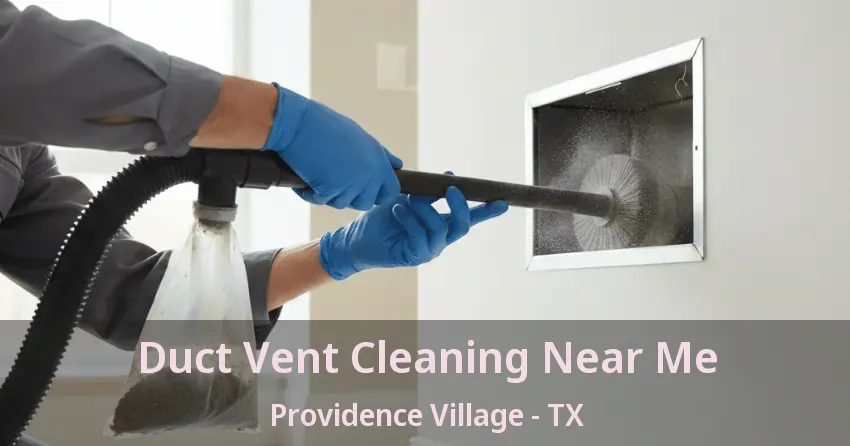 Duct Vent Cleaning Near Me Providence Village - TX