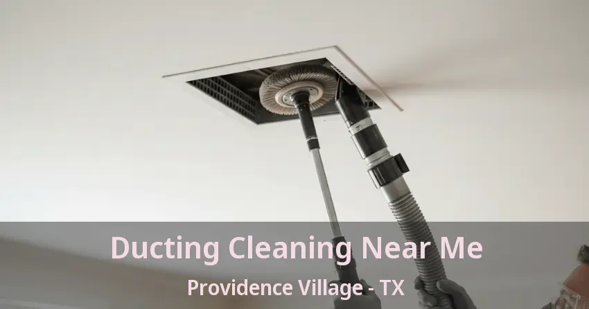 Ducting Cleaning Near Me Providence Village - TX