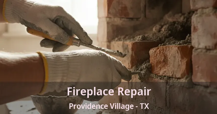 Fireplace Repair Providence Village - TX
