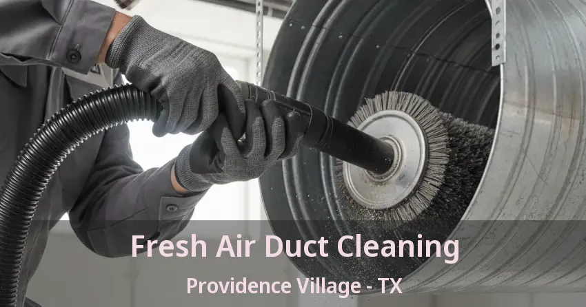 Fresh Air Duct Cleaning Providence Village - TX