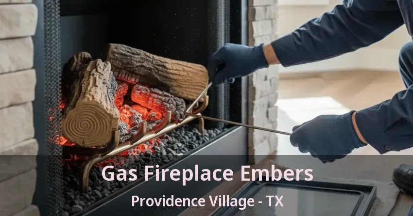 Gas Fireplace Embers Providence Village - TX