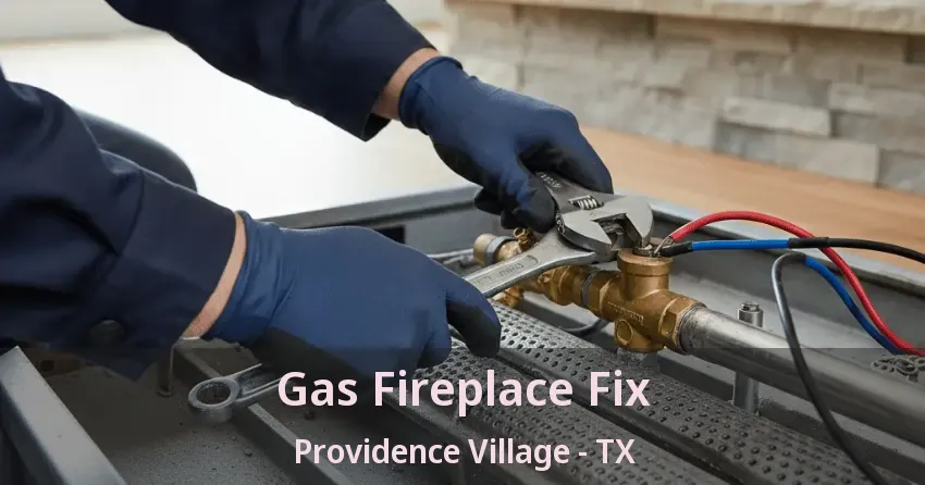 Gas Fireplace Fix Providence Village - TX