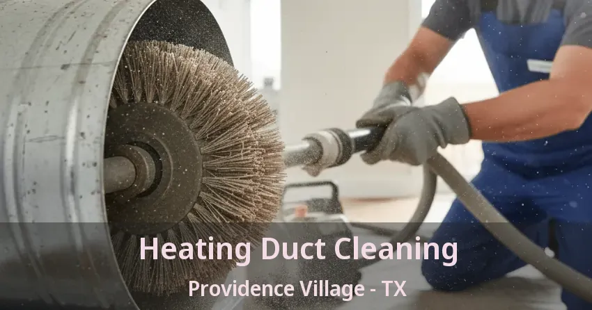Heating Duct Cleaning Providence Village - TX