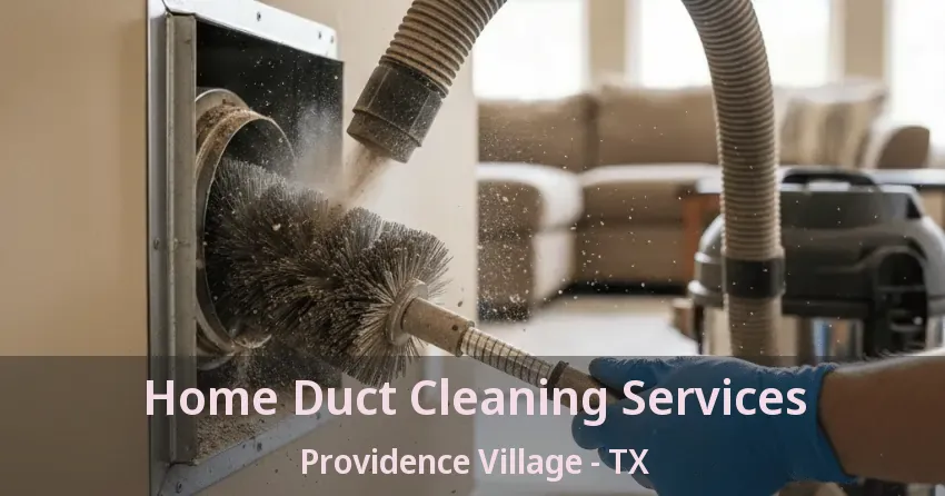 Home Duct Cleaning Services Providence Village - TX