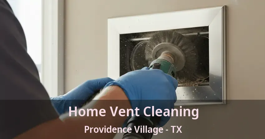 Home Vent Cleaning Providence Village - TX