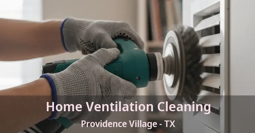 Home Ventilation Cleaning Providence Village - TX