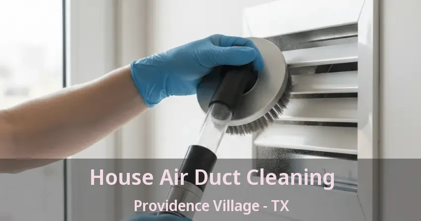 House Air Duct Cleaning Providence Village - TX