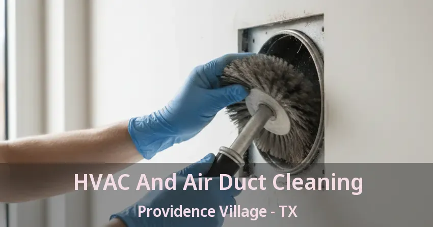HVAC And Air Duct Cleaning Providence Village - TX