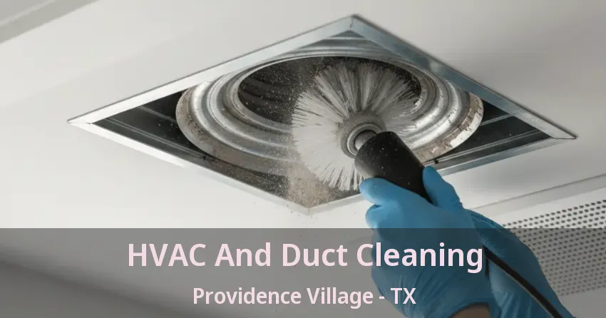 HVAC And Duct Cleaning Providence Village - TX HVAC And Duct Cleaning Providence Village - TX