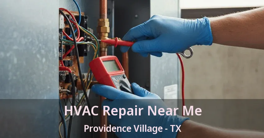HVAC Repair Near Me Providence Village - TX