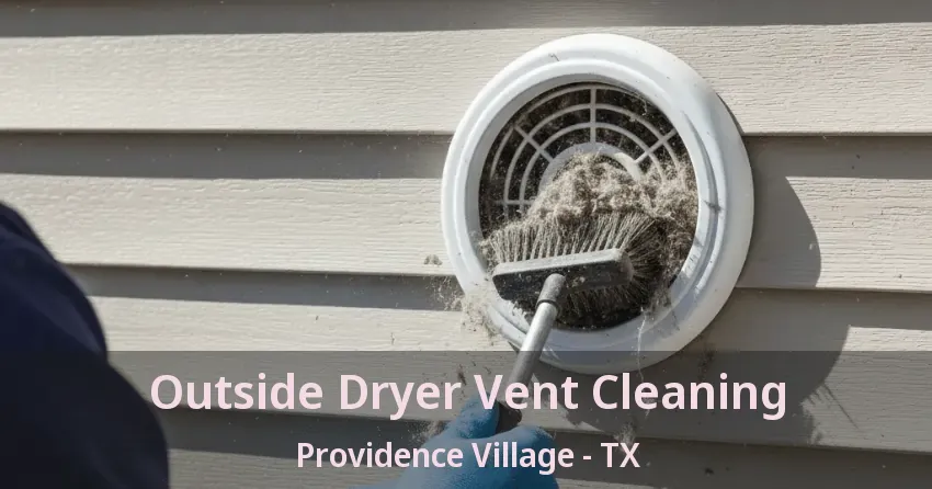 Outside Dryer Vent Cleaning Providence Village - TX