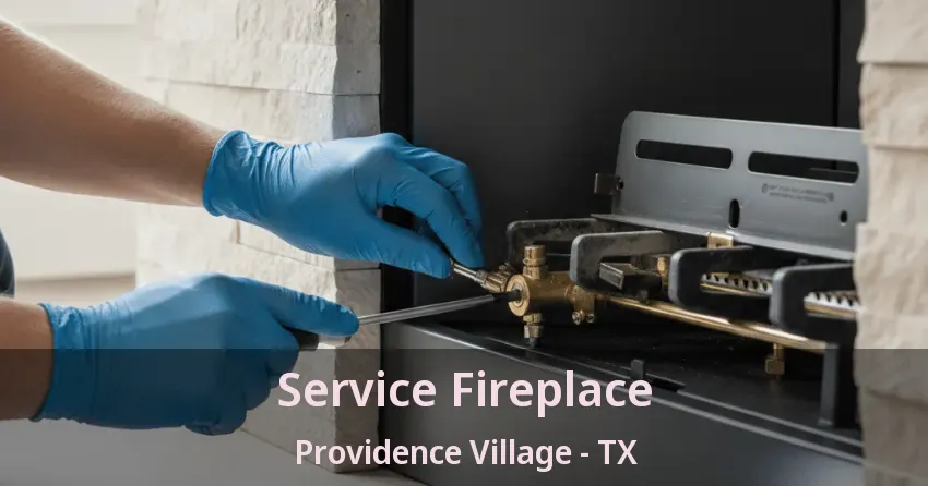 Service Fireplace Providence Village - TX