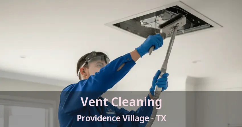 Vent Cleaning Providence Village - TX