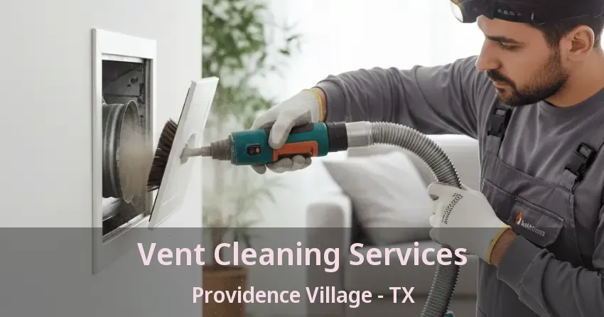 Vent Cleaning Services Providence Village - TX
