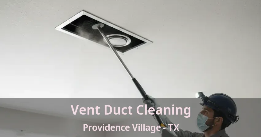 Vent Duct Cleaning Providence Village - TX Vent Duct Cleaning Providence Village - TX